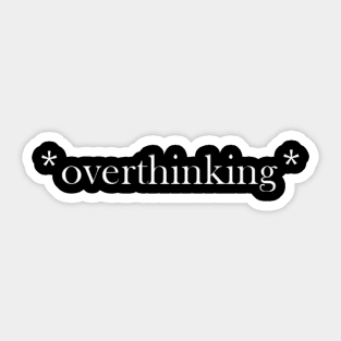 White Overthink Sticker